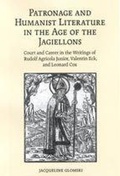 Cover: Patronage and Humanist Literature in the Age of the Jagiellons - University of Toronto Press