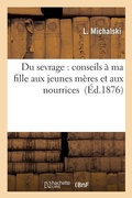 Cover: Du Sevrage: Conseils ? Ma Fille Aux Jeunes M?res Et Aux Nourrices - Hachette Livre - Bnf