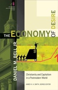 Cover: The Economy of Desire - Christianity and Capitalism in a Postmodern World - Baker Academic, Div of Baker Publishing Group