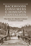 Cover: Backwoods Consumers and Homespun Capitalists - University of Toronto Press