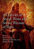 Cover: A Century of Social Work and Social Welfare at Penn - University of Pennsylvania Press