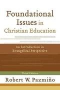 Cover: Foundational Issues in Christian Education - An Introduction in Evangelical Perspective - Baker Academic, Div of Baker Publishing Group