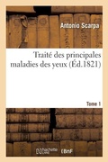 Cover: Traite Des Principales Maladies Des Yeux. Tome 1 - Hachette Livre - Bnf