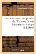 Cover: Des Animaux Et Des Plantes de l'Extreme Orient Inconnus En Europe - Hachette Livre - Bnf