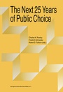 Cover: The Next Twenty-five Years of Public Choice - Kluwer Academic Publishers