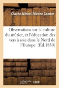 Cover: Observations Sur La Culture Du Murier, Et l'Education Des Vers A Soie Dans Le Nord de l'Europe - Hachette Livre - Bnf