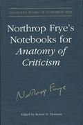 Cover: Northrop Frye's Notebooks for Anatomy of Critcism - University of Toronto Press