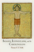 Cover: Images, Iconoclasm, and the Carolingians - University of Pennsylvania Press