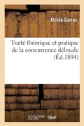 Cover: Traite Theorique Et Pratique de la Concurrence Deloyale - Hachette Livre - Bnf