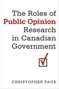 Cover: The Roles of Public Opinion Research in Canadian Government - University of Toronto Press