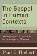 Cover: The Gospel in Human Contexts - Anthropological Explorations for Contemporary Missions - Baker Academic, Div of Baker Publishing Group