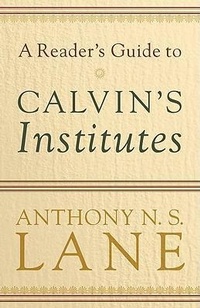 Enlarge image Cover: A Reader`s Guide to Calvin`s Institutes - Baker Academic, Div of Baker Publishing Group