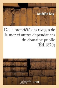 Enlarge image Cover: de la Propriete Des Rivages de la Mer Et Autres Dependances Du Domaine Public - Hachette Livre - Bnf