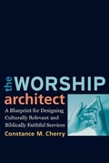 Cover: The Worship Architect - Baker Academic, Div of Baker Publishing Group