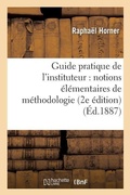 Cover: Guide Pratique de l'Instituteur: Notions Elementaires de Methodologie 2e Edition - Hachette Livre - Bnf