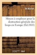 Cover: Moyen A Employer Pour La Destruction Generale Des Loups En Europe - Hachette Livre - Bnf