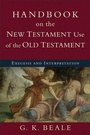 Cover: Handbook on the New Testament Use of the Old Tes - Exegesis and Interpretation - Baker Academic, Div of Baker Publishing Group