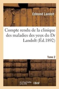 Cover: Compte Rendu de la Clinique Des Maladies Des Yeux Tome 2 - Hachette Livre - Bnf