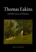 Cover: Thomas Eakins and the Uses of History - University of Pennsylvania Press