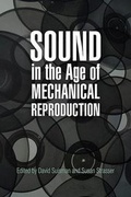 Cover: Sound in the Age of Mechanical Reproduction - University of Pennsylvania Press