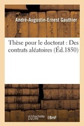 Cover: These Pour Le Doctorat: Des Contrats Aleatoires - Hachette Livre - Bnf