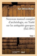 Cover: Nouveau Manuel Complet d'Archeologie, Ou Traite Sur Les Antiquites Grecques, Etrusques, Tome 1 - Hachette Livre - Bnf