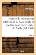 Cover: Histoire Du Mouvement Intellectuel Au Xvie Si?cle Et Pendant La Premi?re Partie Du Xviie. T. 1 - Hachette Livre - Bnf