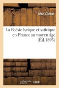 Cover: La Poesie Lyrique Et Satirique En France Au Moyen Age - Hachette Livre - Bnf