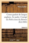 Cover: Cours Gradue de Langue Anglaise. Corrige Du Petit Cours de Themes A l'Usage Des Classes Partie 4-3 - Hachette Livre - Bnf