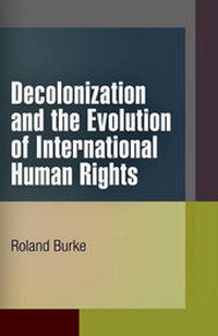 Enlarge image Cover: Decolonization and the Evolution of International Human Rights - University of Pennsylvania Press