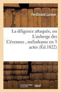 Cover: La Diligence Attaquee, Ou l'Auberge Des Cevennes, Melodrame En 3 Actes - Hachette Livre - Bnf