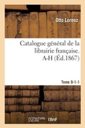 Cover: Catalogue General de la Librairie Francaise. A-H Tome 9-1-1 - Hachette Livre - Bnf
