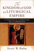 Cover: The Kingdom of God as Liturgical Empire - A Theological Commentary on 1-2 Chronicles - Baker Academic, Div of Baker Publishing Group