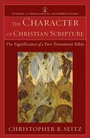 Cover: The Character of Christian Scripture - The Significance of a Two-Testament Bible - Baker Academic, Div of Baker Publishing Group