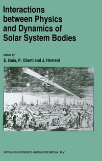 Enlarge image Cover: Interactions Between Physics and Dynamics of Solar System Bodies - Kluwer Academic Publishers