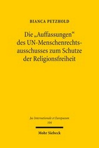 Abbildung von: Die "Auffassungen" des UN-Menschenrechtsausschusses zum Schutze der Religionsfreiheit - Mohr Siebeck