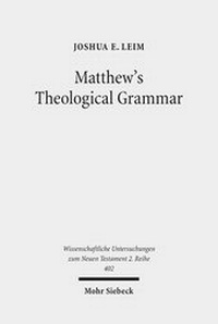 Abbildung von: Matthew's Theological Grammar - Mohr Siebeck