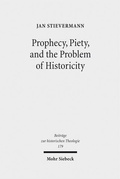 Cover: Prophecy, Piety, and the Problem of Historicity - Mohr Siebeck