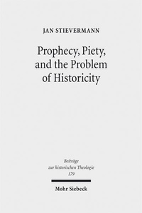 Enlarge image Cover: Prophecy, Piety, and the Problem of Historicity - Mohr Siebeck