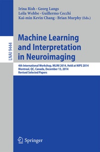 Enlarge image Cover: Machine Learning and Interpretation in Neuroimaging - Springer