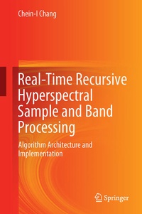 Enlarge image Cover: Real-Time Recursive Hyperspectral Sample and Band Processing - Springer