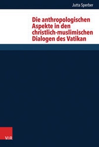 Abbildung von: Die anthropologischen Aspekte in den christlich-muslimischen Dialogen des Vatikan - Vandenhoeck & Ruprecht