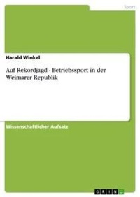 Abbildung von: Auf Rekordjagd - Betriebssport in der Weimarer Republik - Grin Verlag