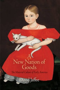 Enlarge image Cover: A New Nation of Goods - University of Pennsylvania Press