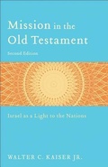 Cover: Mission in the Old Testament - Israel as a Light to the Nations - Baker Academic, Div of Baker Publishing Group