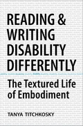 Cover: Reading and Writing Disability Differently - University of Toronto Press