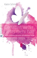 Cover: Gehalten, wenn nichts mehr h&auml;lt - Neufeld Verlag