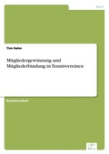 Cover: Mitgliedergewinnung und Mitgliederbindung in Tennisvereinen - diplom.de