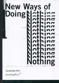 Cover: New Ways of Doing Nothing - Sternberg Press