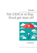 Cover: Nar CRM er et flop. Hvad gor man sa? - Books on Demand